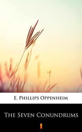 The Seven Conundrums Edward Phillips Oppenheim