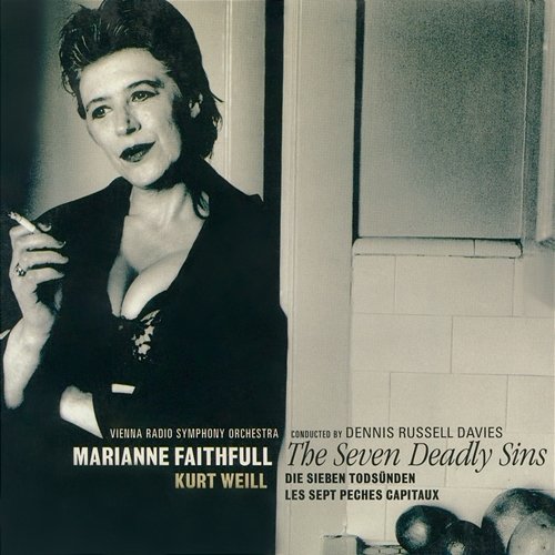 The Seven Deadly Sins Marianne Faithfull, Vienna Radio Symphony Orchestra & Dennis Russell Davies