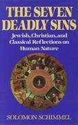 The Seven Deadly Sins: Jewish, Christian, and Classical Reflections on Human Psychology Schimmel Solomon