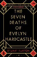 The Seven Deaths of Evelyn Hardcastle Turton Stuart
