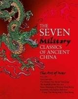 The Seven Military Classics of Ancient China Sun Tzu, Qi Wu, Liao Wei, Rangju Sima, Ziya Jiang