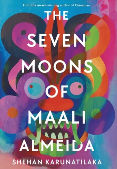 The Seven Moons of Maali Almeida: Winner of the Booker Prize 2022 Shehan Karunatilaka