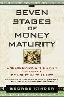 The Seven Stages of Money Maturity: Understanding the Spirit and Value of Money in Your Life Kinder George