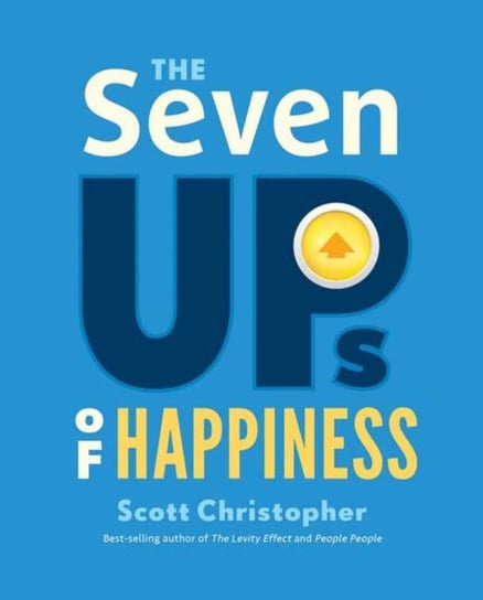 The Seven Ups of Happiness Scott Christopher