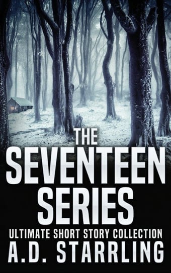 The Seventeen Series Ultimate Short Story Collection Starrling A D