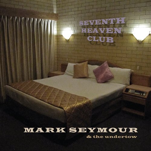 The Seventh Heaven Club Mark Seymour & The Undertow, Mark Seymour
