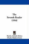 The Seventh Reader (1914) Holton Martha Adelaide, Curry Charles Madison