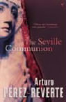 The Seville Communion Perez-Reverte Arturo