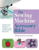 The Sewing Machine Accessory Bible Gardiner Wendy, Knight Lorna