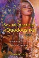 The Sexual Practices of Quodoushka Charles Amara