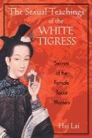 The Sexual Teachings of the White Tigress Lai Hsi