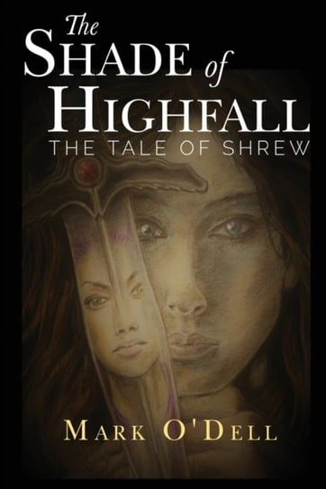 The Shade of Highfall: The tale of Shrew Mark Odell