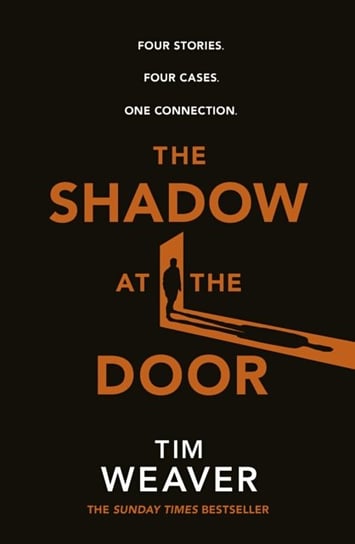 The Shadow at the Door: Four Stories. Four Cases. One Connection Weaver Tim