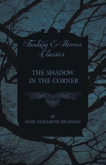 The Shadow in the Corner Braddon Mary Elizabeth