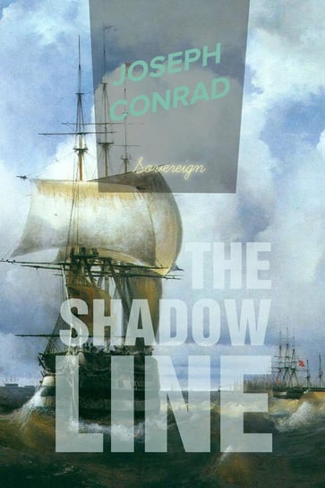 The Shadow Line. A Confession Conrad Joseph