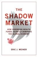 The Shadow Market Weiner Eric J.