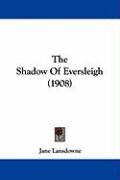 The Shadow of Eversleigh (1908) Lansdowne Jane