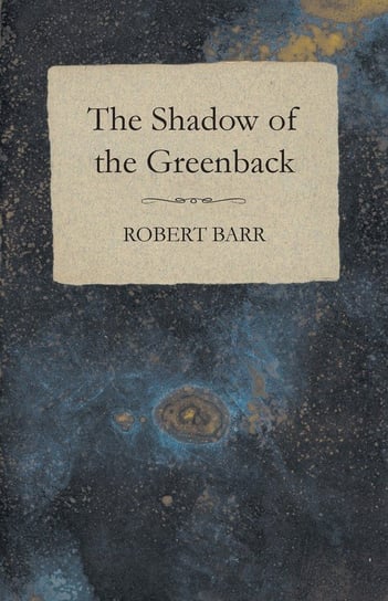 The Shadow of the Greenback Barr Robert