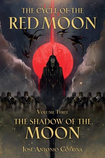 The Shadow Of The Moon. The Cycle Of The Red Moon. Volume 3 Jose Antonio Cotrina
