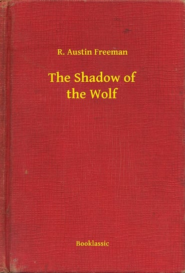 The Shadow of the Wolf Austin Freeman R.