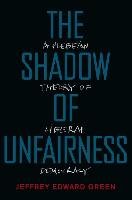 The Shadow of Unfairness: A Plebeian Theory of Liberal Democracy Green Jeffrey Edward