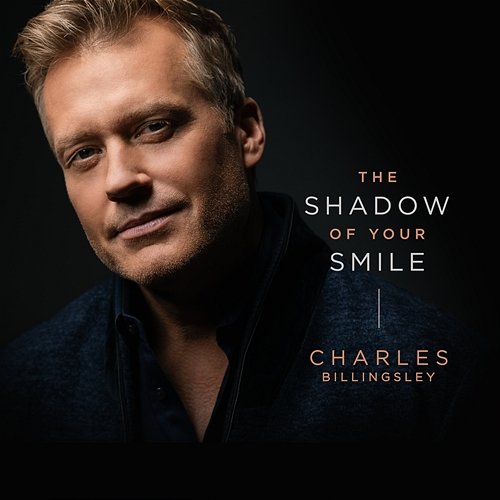 The Shadow Of Your Smile Charles Billingsley
