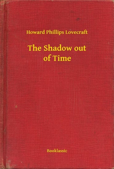 The Shadow out of Time Lovecraft Howard Phillips