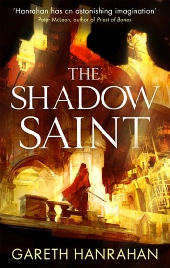 The Shadow Saint: Book Two of the Black Iron Legacy Hanrahan Gareth