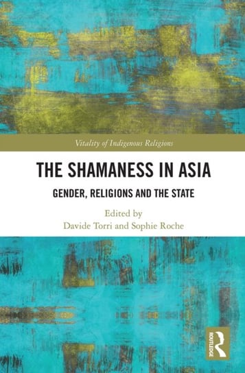 The Shamaness in Asia. Gender, Religion and the State Opracowanie zbiorowe