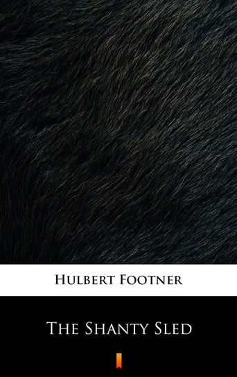 The Shanty Sled Footner Hulbert