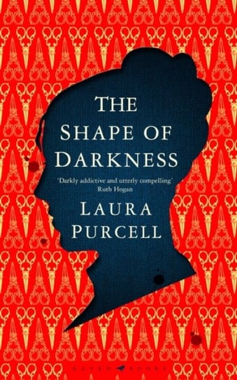 The Shape of Darkness: Darkly addictive, utterly compelling Ruth Hogan Purcell Laura Purcell