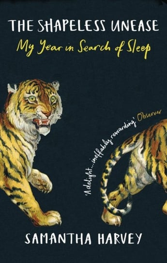 The Shapeless Unease: My Year in Search of Sleep Harvey Samantha