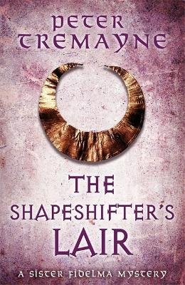 The Shapeshifter's Lair (Sister Fidelma Mysteries Book 31) Tremayne Peter