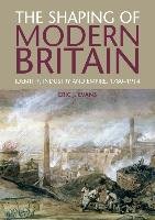 The Shaping of Modern Britain Evans Eric