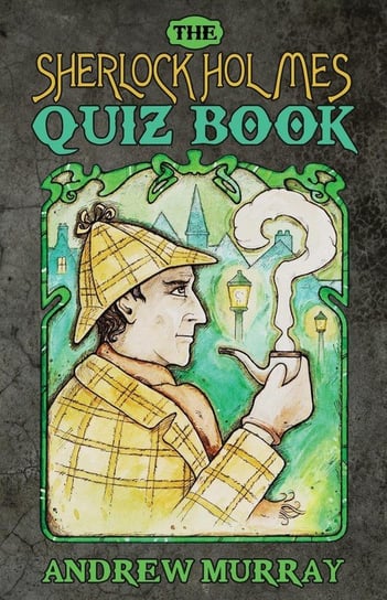 The Sherlock Holmes Quizbook Murray Andrew