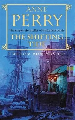 The Shifting Tide (William Monk Mystery, Book 14) Perry Anne