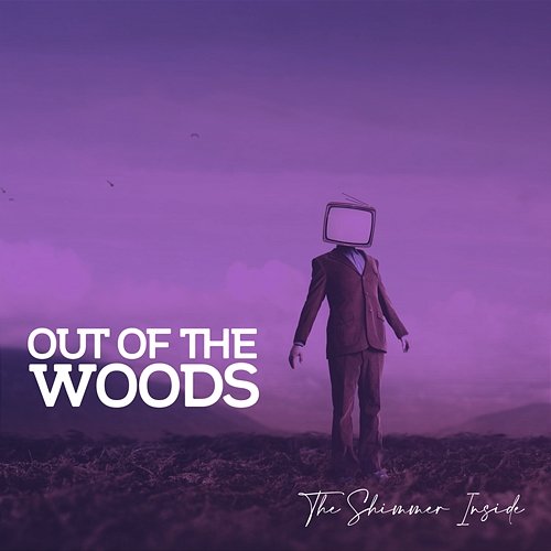 The Shimmer Inside Out Of The Woods