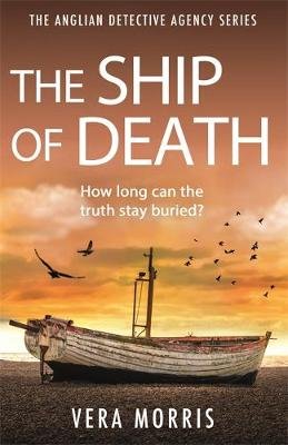 The Ship of Death: A gripping and addictive murder mystery perfect for crime fiction fans (The Anglian Detective Agency Series, Book 4) Vera Morris