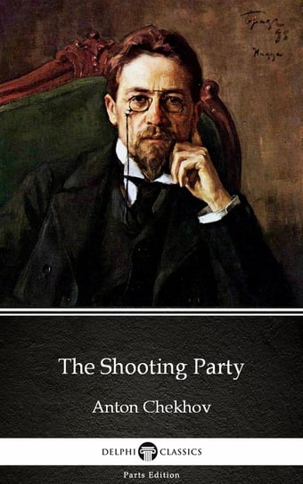 The Shooting Party by Anton Chekhov Anton Tchekhov