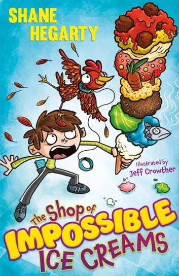 The Shop of Impossible Ice Creams: Book 1 Hegarty Shane