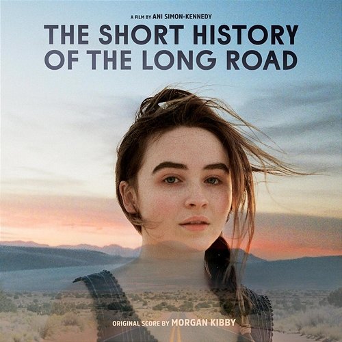 The Short History of The Long Road (Original Score) Morgan Kibby