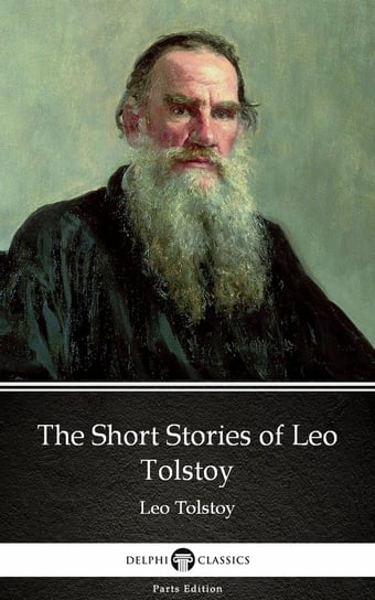 The Short Stories of Leo Tolstoy by Leo Tolstoy (Illustrated) Tołstoj Lew