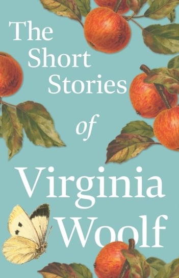 The Short Stories of Virginia Woolf Virginia Woolf