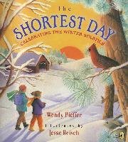 The Shortest Day: Celebrating the Winter Solstice Pfeffer Wendy