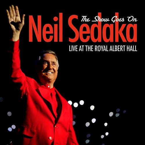 The Show Goes On - Live At The Royal Albert Hall Neil Sedaka
