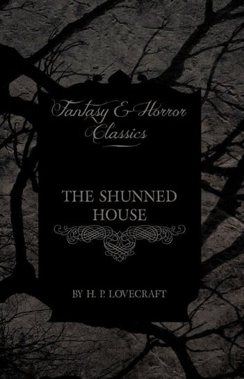 The Shunned House H.P. Lovecraft
