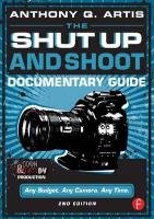 The Shut Up and Shoot Documentary Guide Artis Anthony