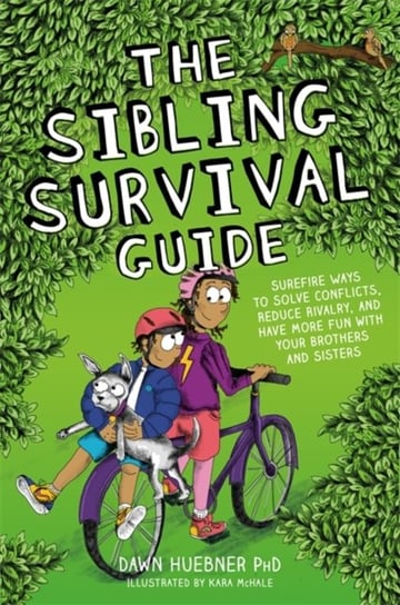 The Sibling Survival Guide: Surefire Ways to Solve Conflicts, Reduce Rivalry, and Have More Fun with Dawn Huebner