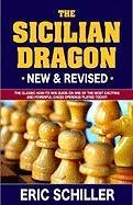 The Sicilian Dragon: The Classic How-To-Win Guide on One of the Most Exciting and Powerful Chess Openings Played Today! Schiller Eric
