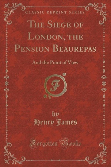 The Siege of London, the Pension Beaurepas James Henry